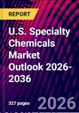 U.S. Specialty Chemicals Market Outlook 2026-2036- Product Image