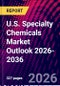 U.S. Specialty Chemicals Market Outlook 2026-2036 - Product Thumbnail Image