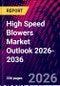 High Speed Blowers Market Outlook 2026-2036 - Product Thumbnail Image
