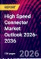 High Speed Connector Market Outlook 2026-2036 - Product Thumbnail Image