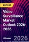 Video Surveillance Market Outlook 2026-2036 - Product Thumbnail Image