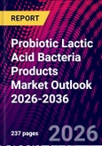 Probiotic Lactic Acid Bacteria Products Market Outlook 2026-2036- Product Image