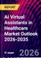 AI Virtual Assistants in Healthcare Market Outlook 2026-2035 - Product Thumbnail Image