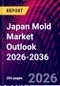 Japan Mold Market Outlook 2026-2036 - Product Thumbnail Image