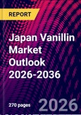 Japan Vanillin Market Outlook 2026-2036- Product Image