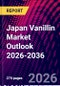 Japan Vanillin Market Outlook 2026-2036 - Product Thumbnail Image