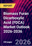 Biomass Furan Dicarboxylic Acid (FDCA) Market Outlook 2026-2036- Product Image