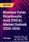 Biomass Furan Dicarboxylic Acid (FDCA) Market Outlook 2026-2036 - Product Thumbnail Image