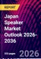 Japan Speaker Market Outlook 2026-2036 - Product Thumbnail Image