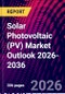 Solar Photovoltaic (PV) Market Outlook 2026-2036 - Product Thumbnail Image