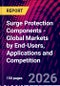 Surge Protection Components - Global Markets by End-Users, Applications and Competition - Product Image