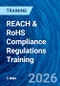 REACH & RoHS Compliance Regulations Training (August 19-20, 2026) - Product Thumbnail Image