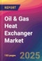 Oil & Gas Heat Exchanger Market Size, Market Share, Application Analysis, Regional Outlook, Growth Trends, Key Players, Competitive Strategies and Forecasts, 2025 to 2033 - Product Thumbnail Image