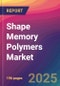 Shape Memory Polymers Market Size, Market Share, Application Analysis, Regional Outlook, Growth Trends, Key Players, Competitive Strategies and Forecasts, 2025 to 2033 - Product Thumbnail Image