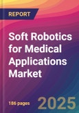 Soft Robotics for Medical Applications Market Size, Market Share, Application Analysis, Regional Outlook, Growth Trends, Key Players, Competitive Strategies and Forecasts, 2025 to 2033- Product Image