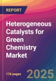 Heterogeneous Catalysts for Green Chemistry Market Size, Market Share, Application Analysis, Regional Outlook, Growth Trends, Key Players, Competitive Strategies and Forecasts, 2025 to 2033- Product Image