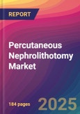 Percutaneous Nephrolithotomy Market Size, Market Share, Application Analysis, Regional Outlook, Growth Trends, Key Players, Competitive Strategies and Forecasts, 2025 to 2033- Product Image