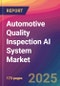 Automotive Quality Inspection AI System Market Size, Market Share, Application Analysis, Regional Outlook, Growth Trends, Key Players, Competitive Strategies and Forecasts, 2025 to 2033 - Product Thumbnail Image
