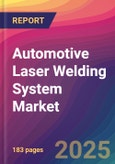 Automotive Laser Welding System Market Size, Market Share, Application Analysis, Regional Outlook, Growth Trends, Key Players, Competitive Strategies and Forecasts, 2025 to 2033- Product Image