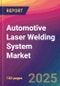 Automotive Laser Welding System Market Size, Market Share, Application Analysis, Regional Outlook, Growth Trends, Key Players, Competitive Strategies and Forecasts, 2025 to 2033 - Product Thumbnail Image