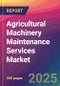 Agricultural Machinery Maintenance Services Market Size, Market Share, Application Analysis, Regional Outlook, Growth Trends, Key Players, Competitive Strategies and Forecasts, 2025 to 2033 - Product Thumbnail Image