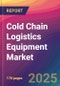 Cold Chain Logistics Equipment Market Size, Market Share, Application Analysis, Regional Outlook, Growth Trends, Key Players, Competitive Strategies and Forecasts, 2025 to 2033 - Product Thumbnail Image
