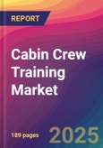 Cabin Crew Training Market Size, Market Share, Application Analysis, Regional Outlook, Growth Trends, Key Players, Competitive Strategies and Forecasts, 2025 to 2033- Product Image