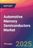 Automotive Memory Semiconductors Market Size, Market Share, Application Analysis, Regional Outlook, Growth Trends, Key Players, Competitive Strategies and Forecasts, 2025 to 2033- Product Image