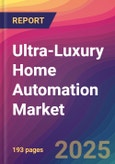 Ultra-Luxury Home Automation Market Size, Market Share, Application Analysis, Regional Outlook, Growth Trends, Key Players, Competitive Strategies and Forecasts, 2025 to 2033- Product Image