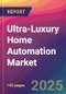 Ultra-Luxury Home Automation Market Size, Market Share, Application Analysis, Regional Outlook, Growth Trends, Key Players, Competitive Strategies and Forecasts, 2025 to 2033 - Product Thumbnail Image