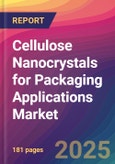 Cellulose Nanocrystals for Packaging Applications Market Size, Market Share, Application Analysis, Regional Outlook, Growth Trends, Key Players, Competitive Strategies and Forecasts, 2025 to 2033- Product Image