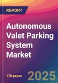 Autonomous Valet Parking System Market Size, Market Share, Application Analysis, Regional Outlook, Growth Trends, Key Players, Competitive Strategies and Forecasts, 2025 to 2033- Product Image