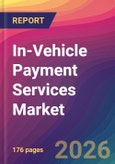 In-Vehicle Payment Services Market Size, Market Share, Application Analysis, Regional Outlook, Growth Trends, Key Players, Competitive Strategies and Forecasts, 2026 to 2034- Product Image