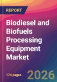Biodiesel and Biofuels Processing Equipment Market Size, Market Share, Application Analysis, Regional Outlook, Growth Trends, Key Players, Competitive Strategies and Forecasts, 2026 to 2034- Product Image