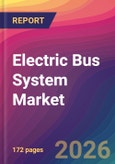 Electric Bus System Market Size, Market Share, Application Analysis, Regional Outlook, Growth Trends, Key Players, Competitive Strategies and Forecasts, 2026 to 2034- Product Image