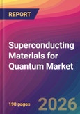 Superconducting Materials for Quantum Market Size, Market Share, Application Analysis, Regional Outlook, Growth Trends, Key Players, Competitive Strategies and Forecasts, 2026 to 2034- Product Image