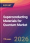 Superconducting Materials for Quantum Market Size, Market Share, Application Analysis, Regional Outlook, Growth Trends, Key Players, Competitive Strategies and Forecasts, 2026 to 2034 - Product Thumbnail Image