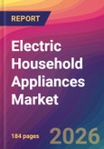 Electric Household Appliances Market Size, Market Share, Application Analysis, Regional Outlook, Growth Trends, Key Players, Competitive Strategies and Forecasts, 2026 to 2034- Product Image