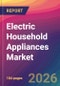 Electric Household Appliances Market Size, Market Share, Application Analysis, Regional Outlook, Growth Trends, Key Players, Competitive Strategies and Forecasts, 2026 to 2034 - Product Thumbnail Image
