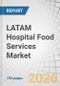 LATAM Hospital Food Services Market by Service Type, Settings, Country - Forecast to 2031 - Product Thumbnail Image