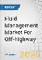 Fluid Management Market For Off-highway, by Equipment Type, System Type, Component Type, and Region - Global Forecast to 2032 - Product Thumbnail Image