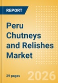 Peru Chutneys and Relishes Market Size, Growth and Forecast Analytics, 2024-2029- Product Image