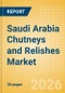 Saudi Arabia Chutneys and Relishes Market Size, Growth and Forecast Analytics, 2024-2029 - Product Thumbnail Image