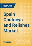 Spain Chutneys and Relishes Market Size, Growth and Forecast Analytics, 2024-2029- Product Image