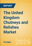 The United Kingdom (UK) Chutneys and Relishes Market Size, Growth and Forecast Analytics, 2024-2029- Product Image
