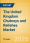 The United Kingdom (UK) Chutneys and Relishes Market Size, Growth and Forecast Analytics, 2024-2029 - Product Thumbnail Image