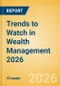 Trends to Watch in Wealth Management 2026 - Product Thumbnail Image