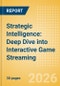 Strategic Intelligence: Deep Dive into Interactive Game Streaming - Product Thumbnail Image