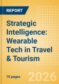 Strategic Intelligence: Wearable Tech in Travel & Tourism (2026)- Product Image