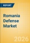Romania Defense Market Data 2026-2035 - Product Image